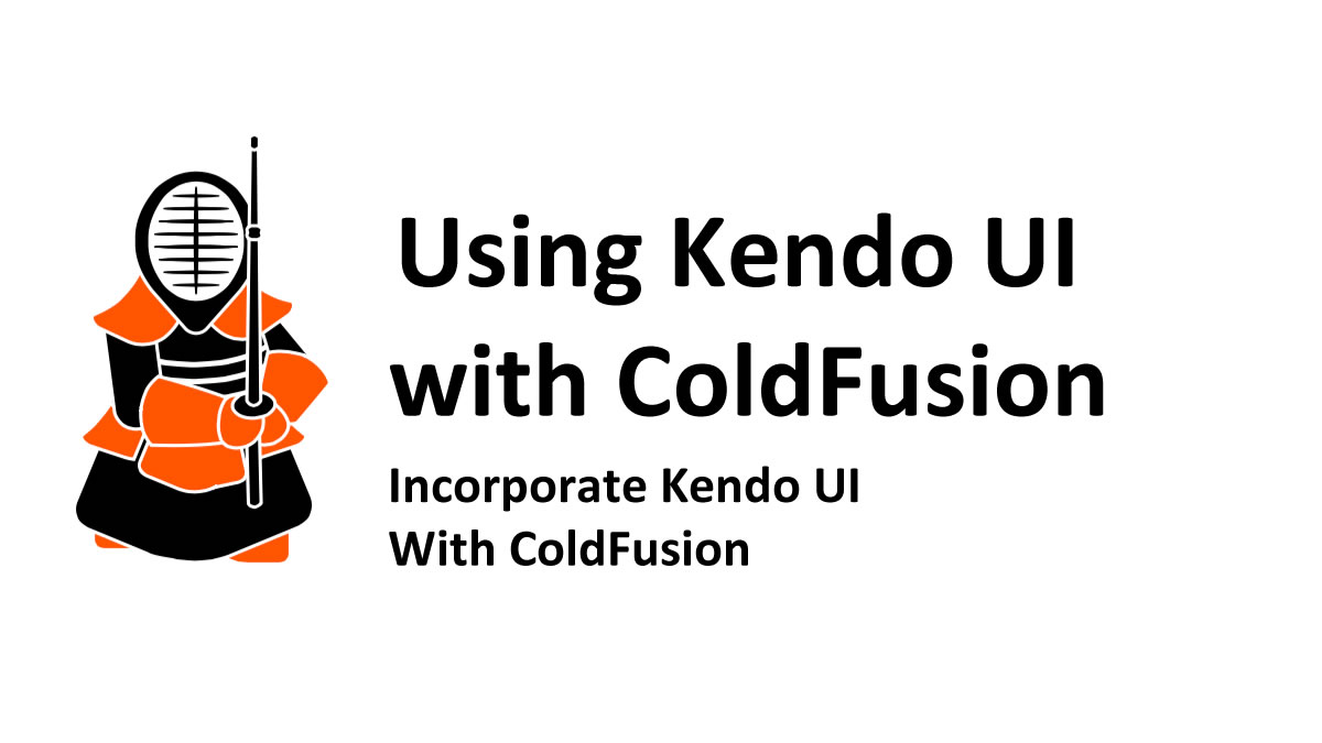 Incorporate Kendo UI into a ColdFusion Application
