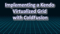 Implementing a Kendo Virtualized Grid with ColdFusion